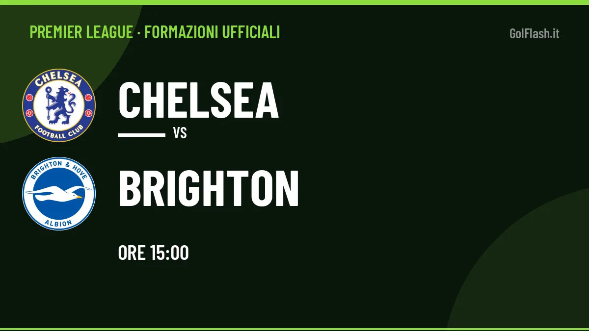 Formazioni ufficiali di Chelsea-Brighton: chi gioca dal primo minuto