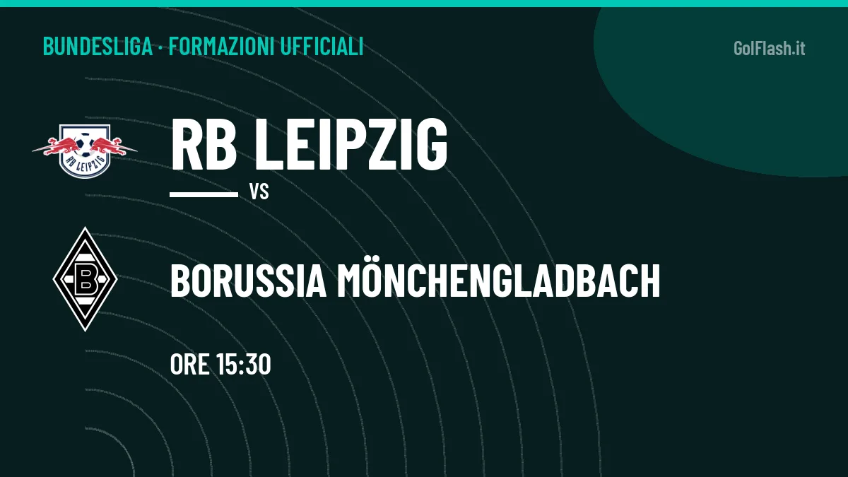Formazioni ufficiali di RB Leipzig-Borussia Mönchengladbach: chi gioca dal primo minuto
