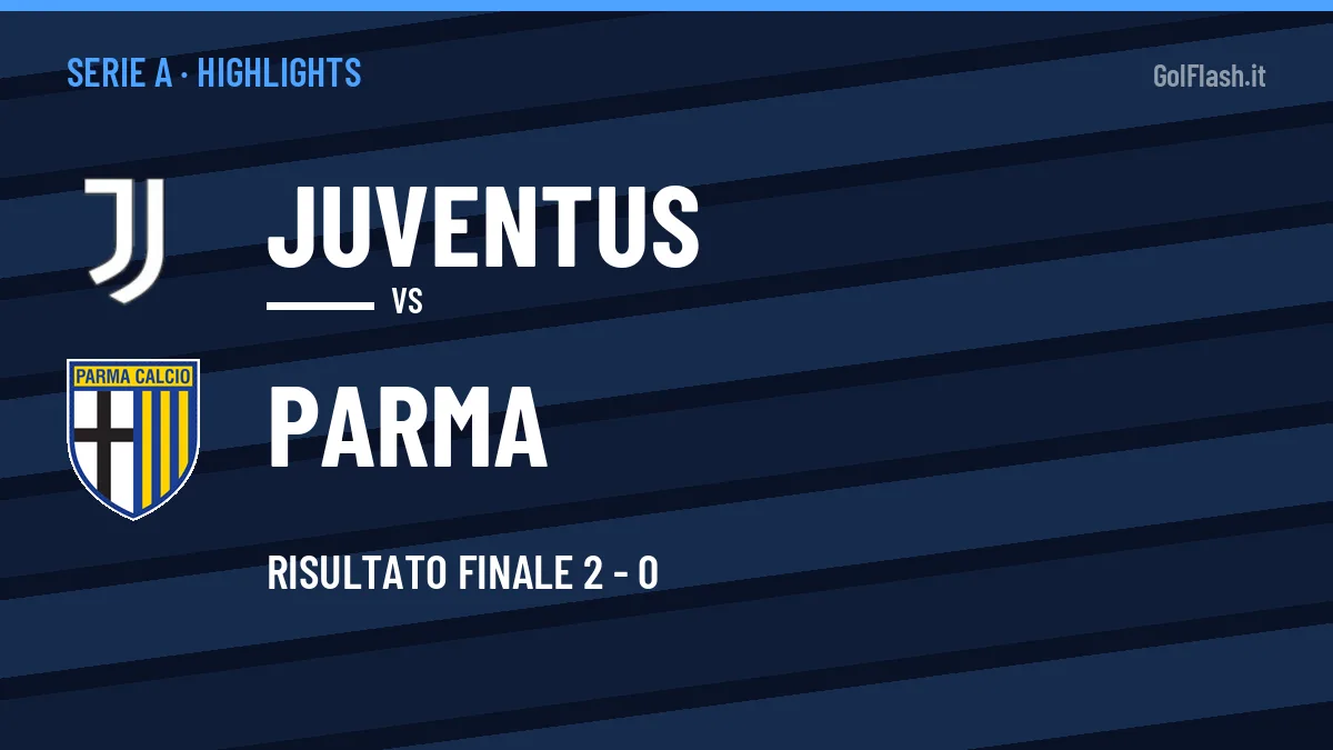 Highlights Juventus-Parma: gol e sintesi della partita (2-0)
