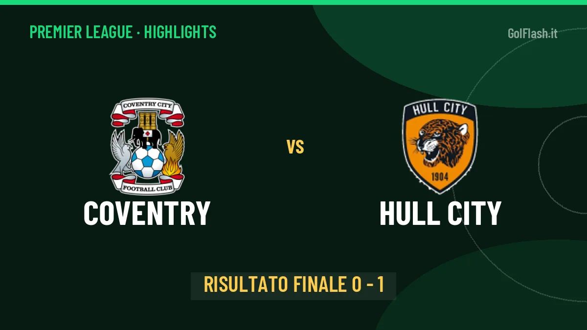 Coventry-Hull City 0-1: video gol, azioni salienti e statistiche