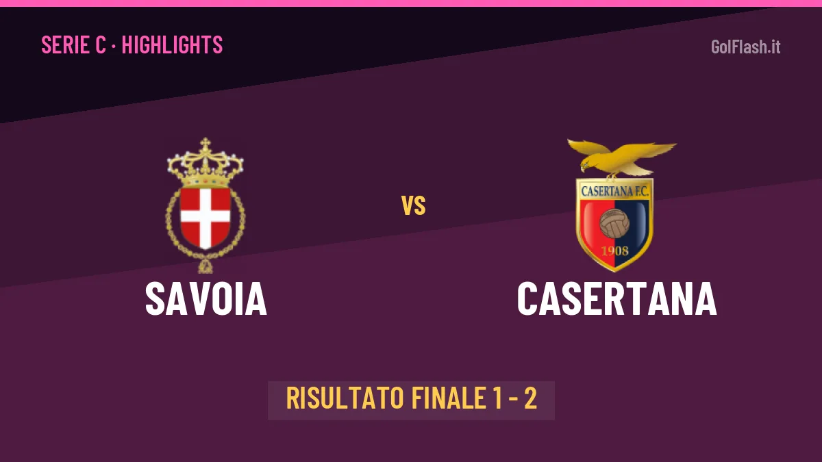 Savoia-Casertana 1-2: highlights, video, azioni e gol del match