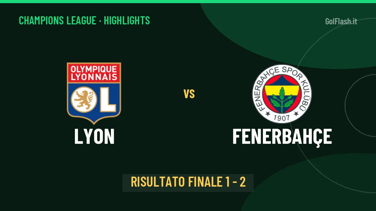Lyon-Fenerbahçe 1-2, gli highlights: tutti i gol in video