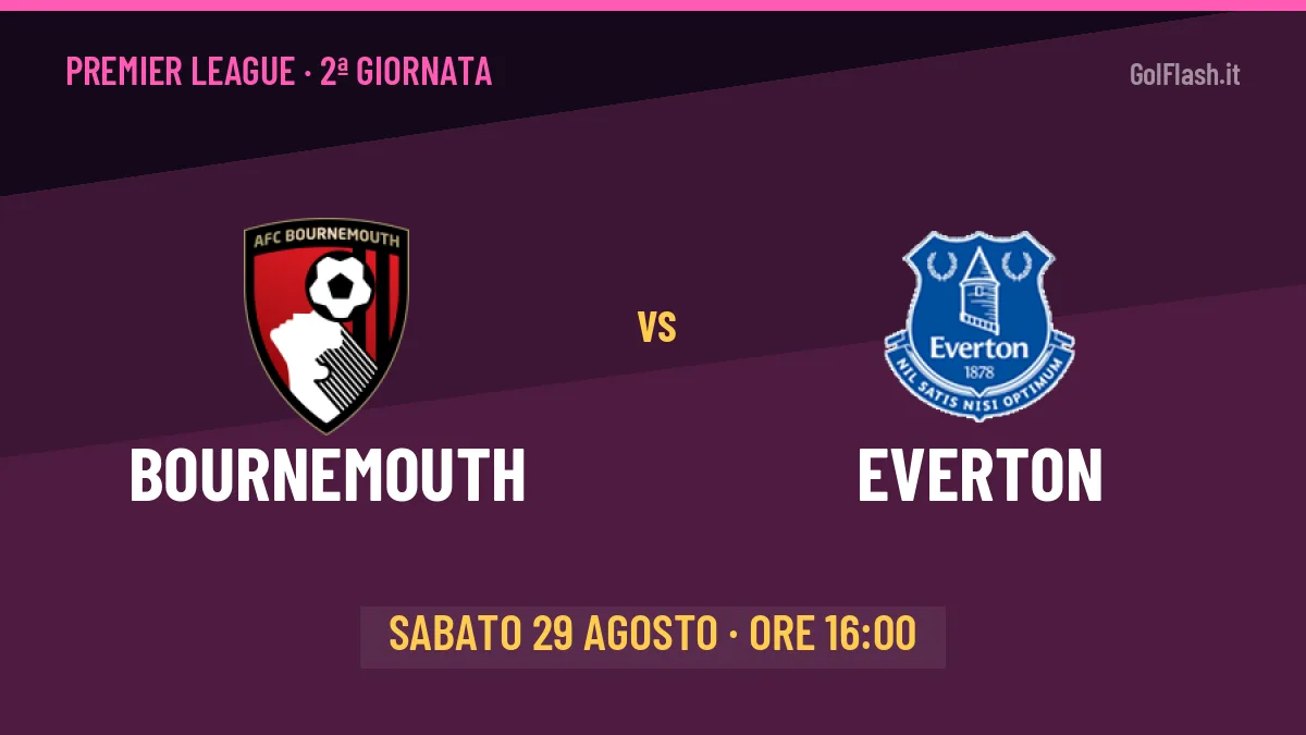 Bournemouth-Everton in TV: a che ora si gioca, dove vederla e probabili formazioni