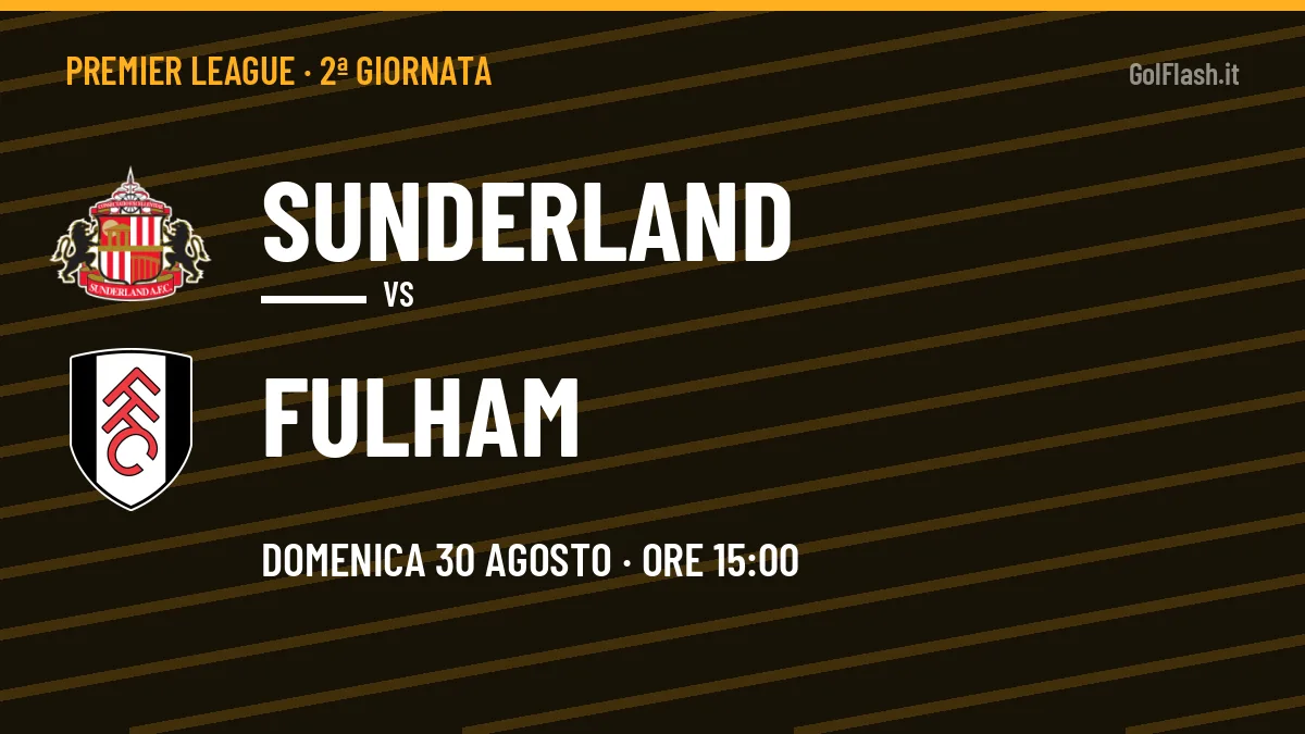 Sunderland-Fulham, Premier League: probabili formazioni, quote e dove vedere la partita in TV e streaming