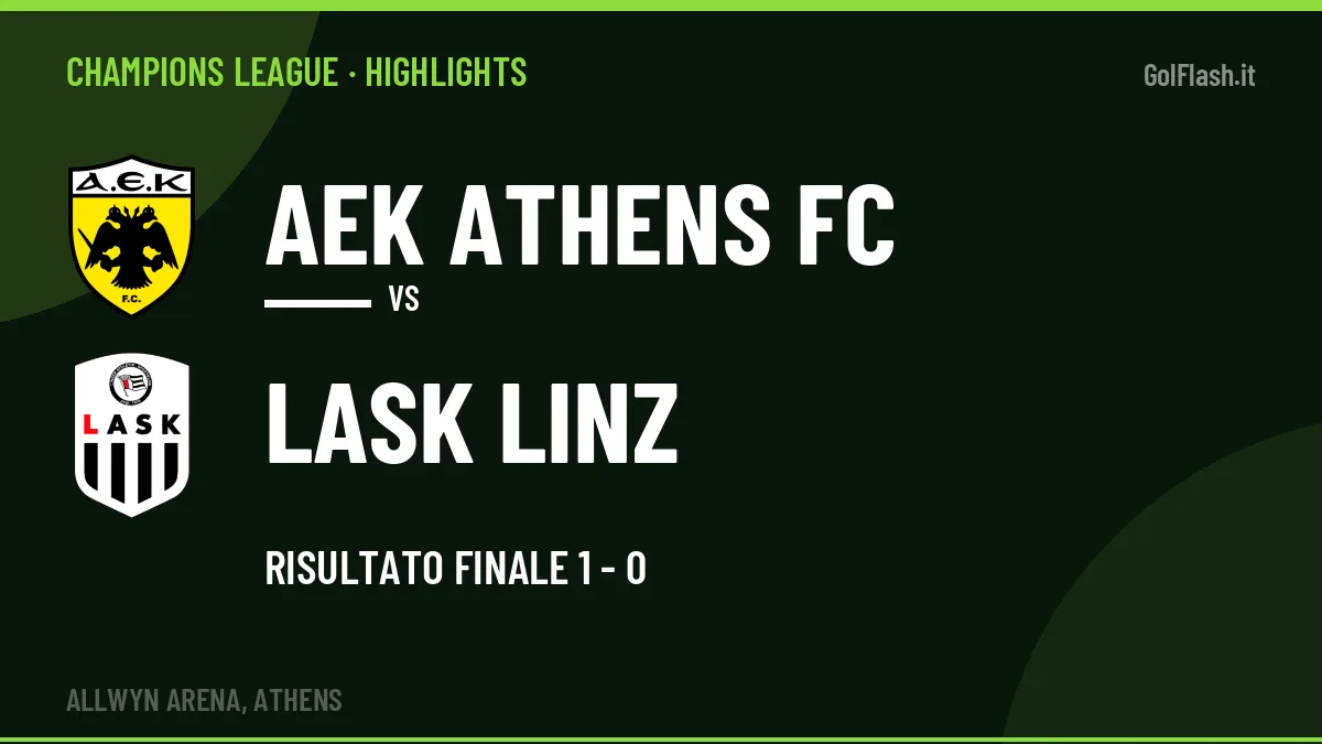 Rivedi AEK Athens FC-Lask Linz: highlights, gol e momenti chiave della partita