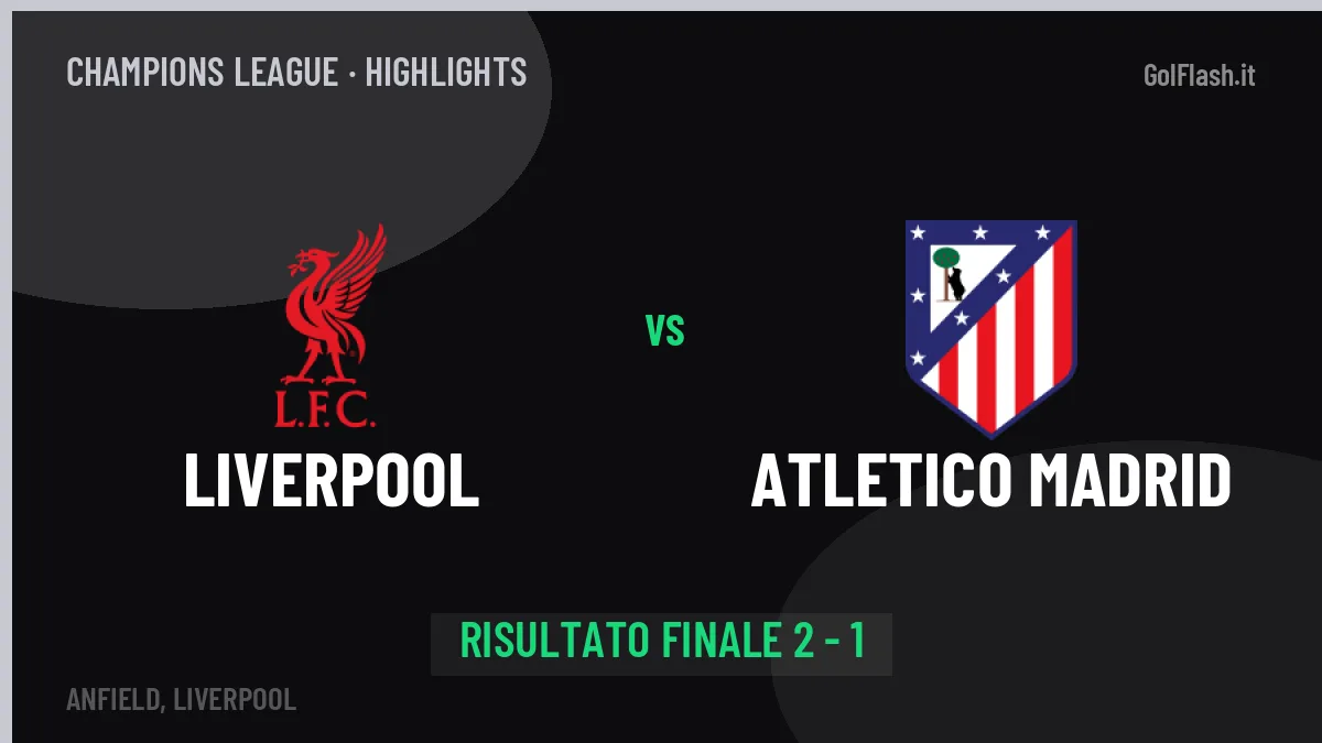 Liverpool-Atletico Madrid 2-1, gli highlights: tutti i gol in video