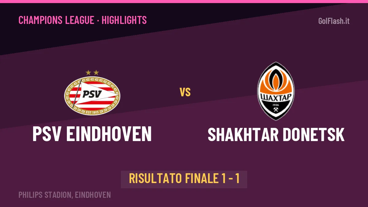 PSV Eindhoven-Shakhtar Donetsk 1-1: highlights, video, azioni e gol del match