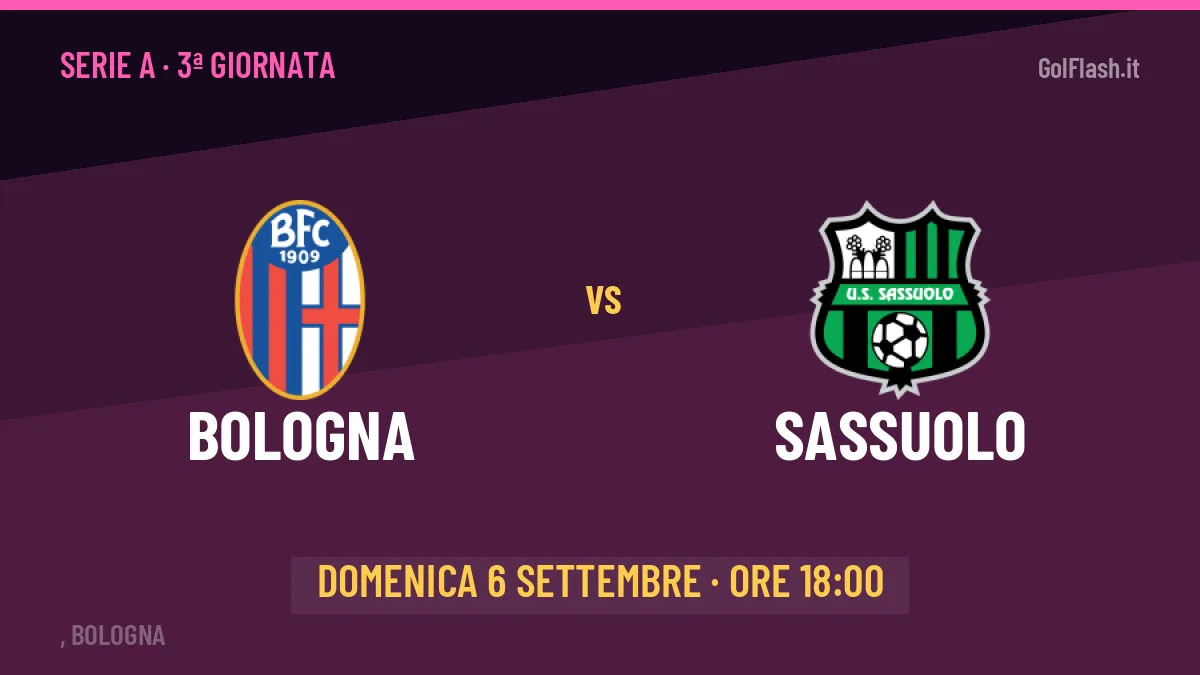Pronostico Bologna Sassuolo: quote, precedenti e come arrivano le due squadre