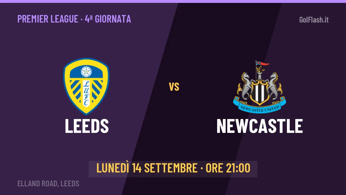 Pronostico Leeds Newcastle: quote, precedenti e come arrivano le due squadre