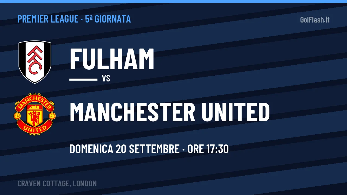 Fulham-Manchester United, Premier League: probabili formazioni, quote e dove vedere la partita in TV e streaming