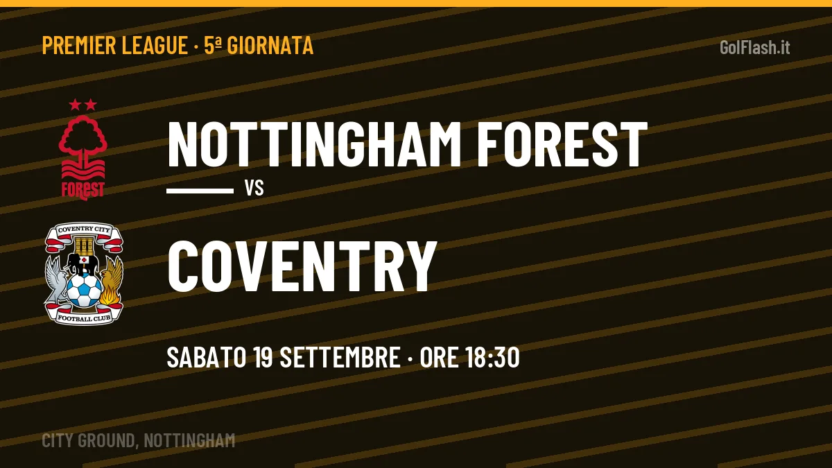 Nottingham Forest-Coventry, Premier League: probabili formazioni, quote e dove vedere la partita in TV e streaming