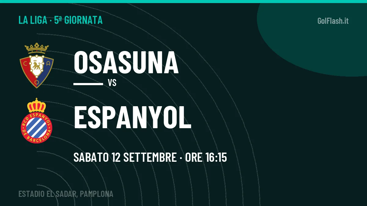 Probabili formazioni Osasuna Espanyol: chi gioca, quote e pronostico