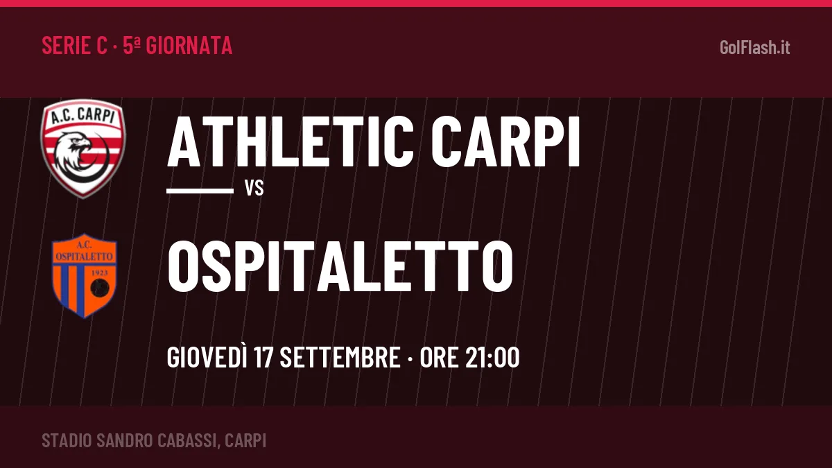 Athletic Carpi-Ospitaletto Serie C 5ª giornata: orario, TV, streaming e probabili formazioni