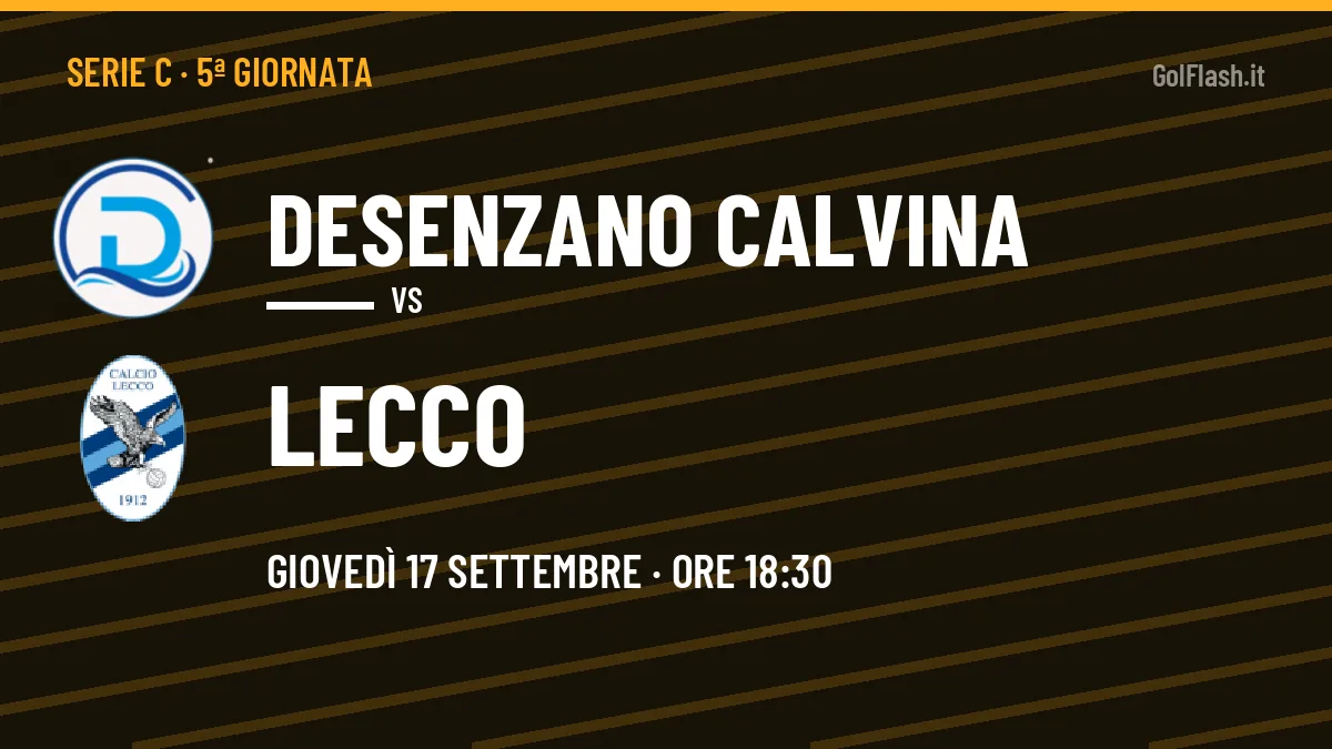 Pronostico Desenzano Calvina Lecco: quote, precedenti e come arrivano le due squadre