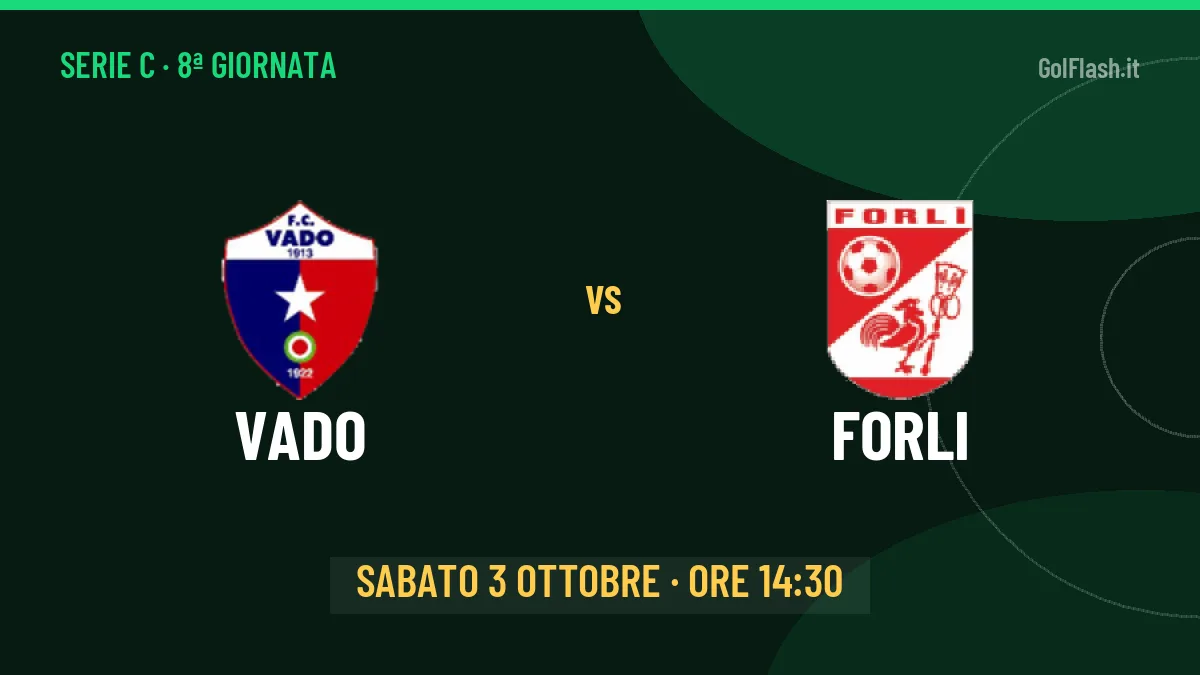 Vado Forli in streaming: dove vedere la partita, orario e probabili formazioni