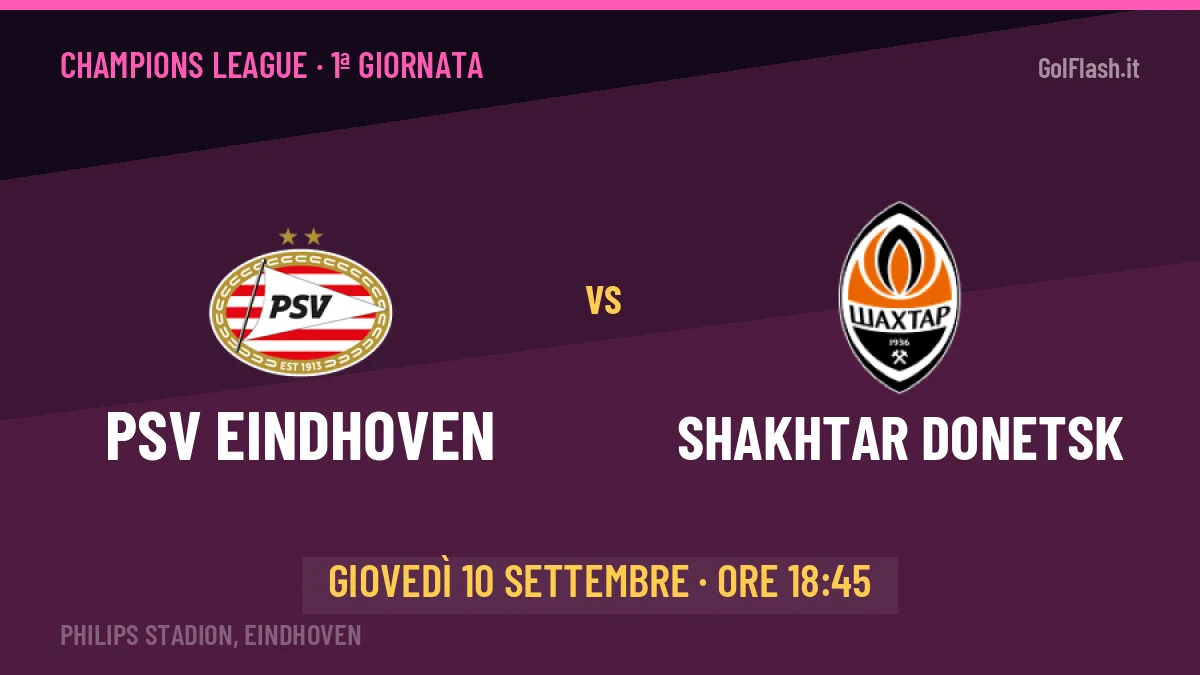 PSV Eindhoven-Shakhtar Donetsk, Champions League: probabili formazioni, quote e dove vedere la partita in TV e streaming