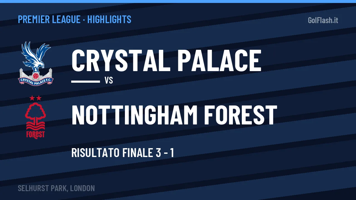 Highlights Crystal Palace-Nottingham Forest: gol e sintesi della partita (3-1)