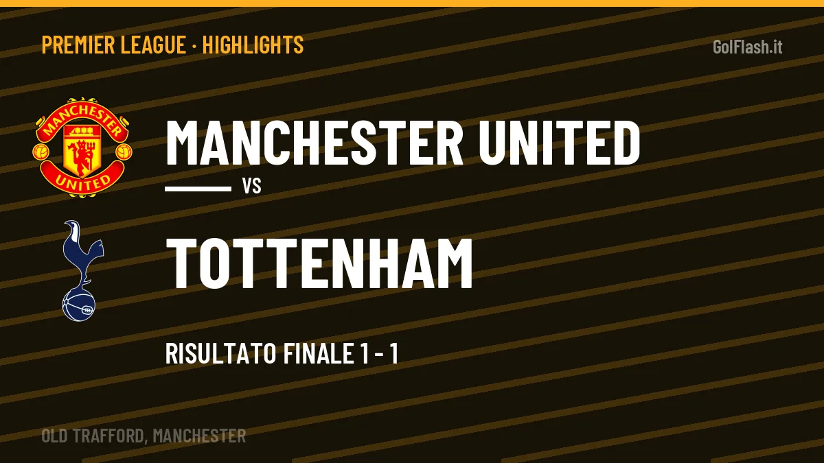 Gol e highlights di Manchester United-Tottenham 1-1: guarda la sintesi