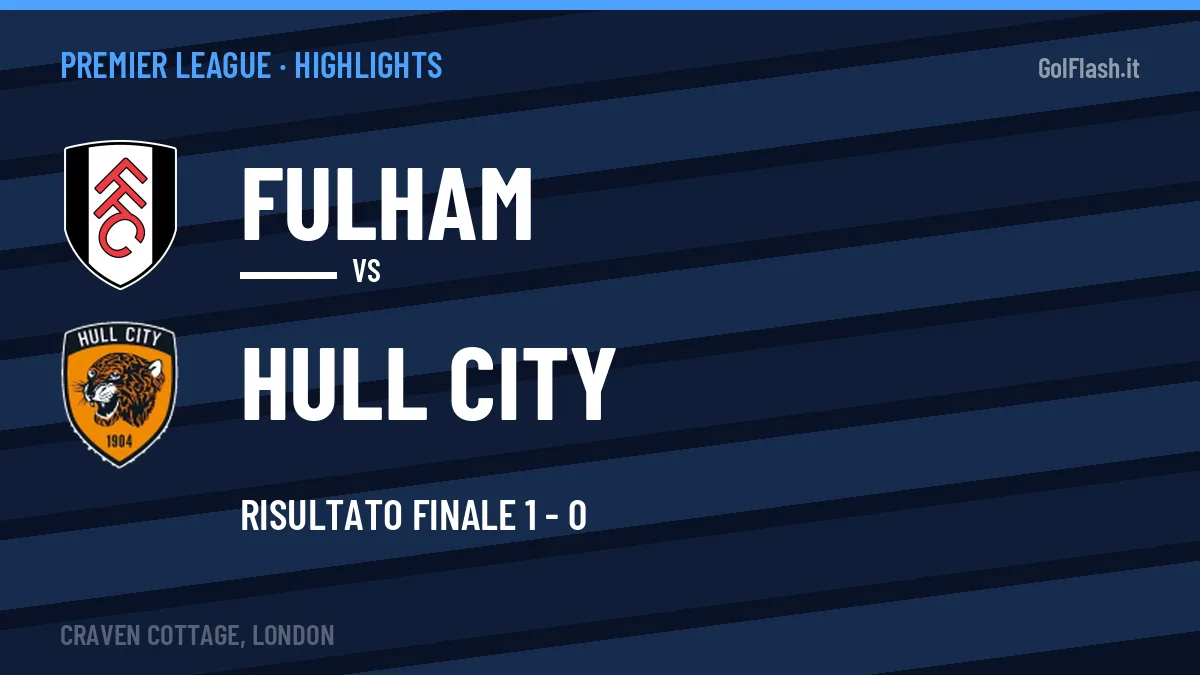 Highlights Premier League: Fulham-Hull City 1-0 in video