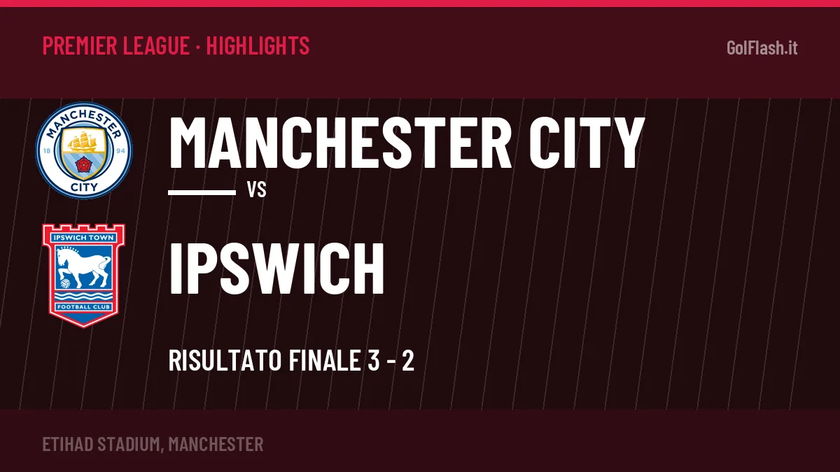 Highlights Manchester City-Ipswich: gol e sintesi della partita (3-2)