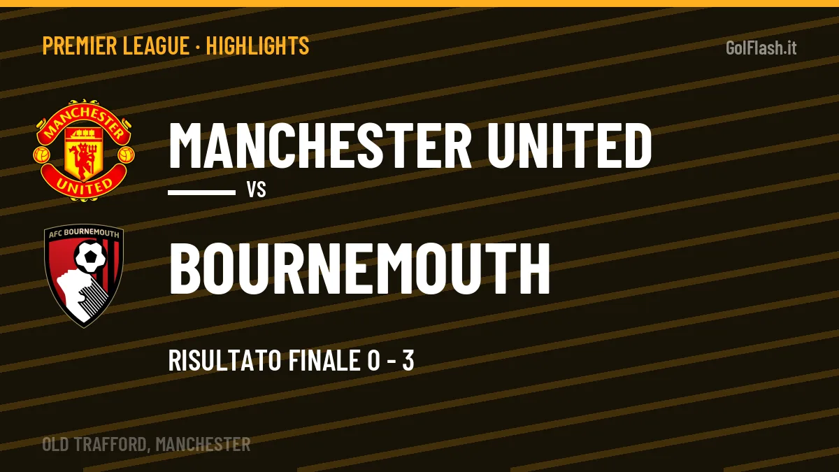 Highlights Manchester United-Bournemouth: gol e sintesi della partita (0-3)