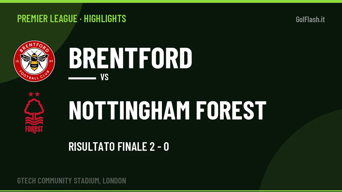 Gol e highlights di Brentford-Nottingham Forest 2-0: guarda la sintesi
