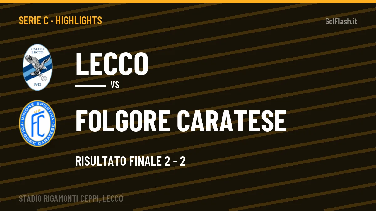 Highlights Serie C: Lecco-Folgore Caratese 2-2 in video