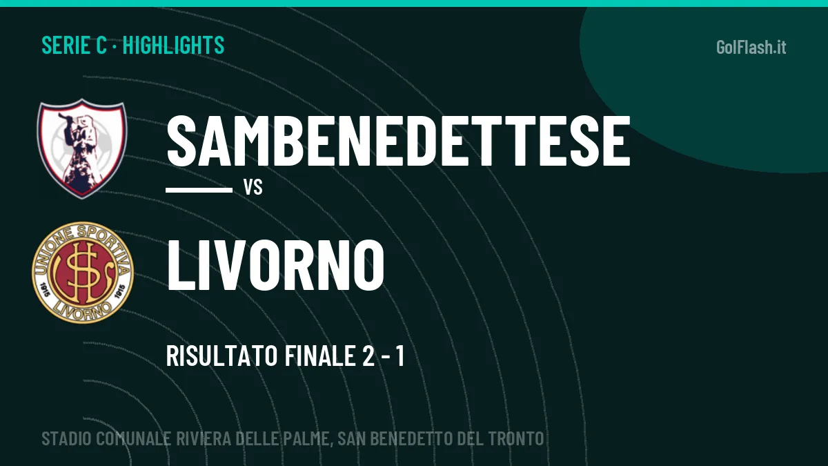 Rivedi Sambenedettese-Livorno: highlights, gol e momenti chiave della partita