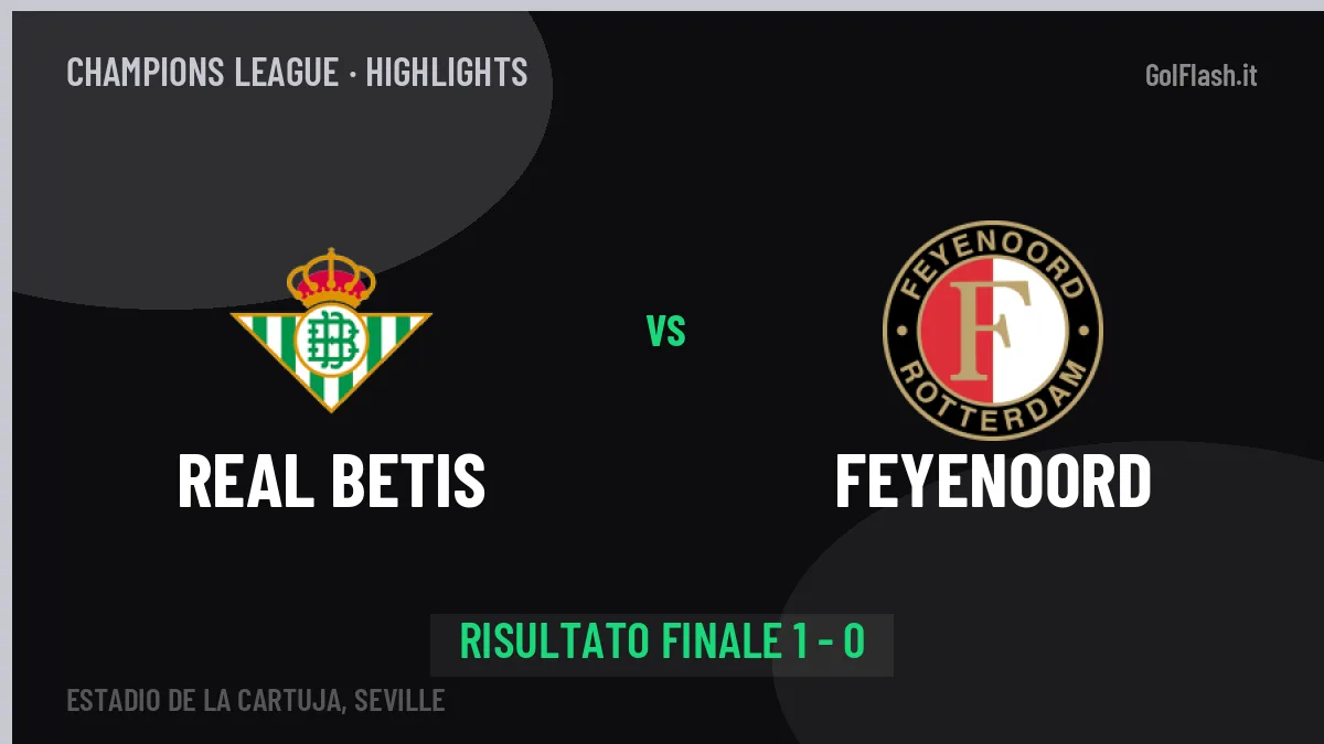 Real Betis-Feyenoord 1-0: highlights, video, azioni e gol del match