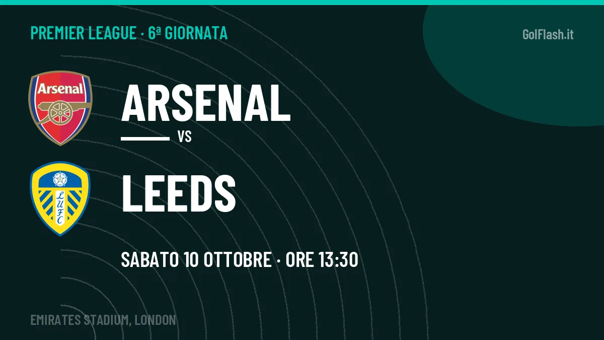 Arsenal-Leeds, Premier League: probabili formazioni, quote e dove vedere la partita in TV e streaming